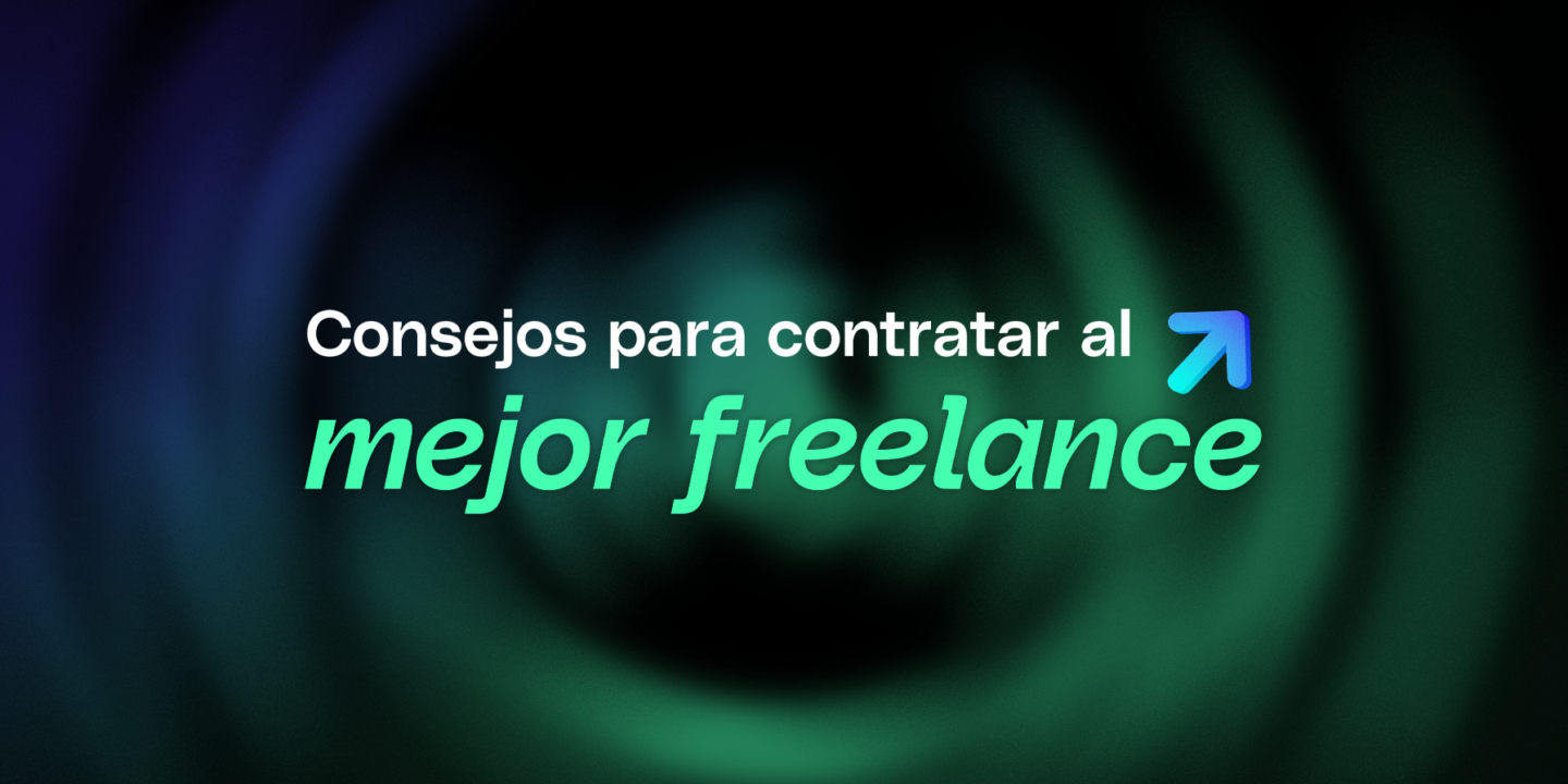 Consejos para contratar al mejor freelance