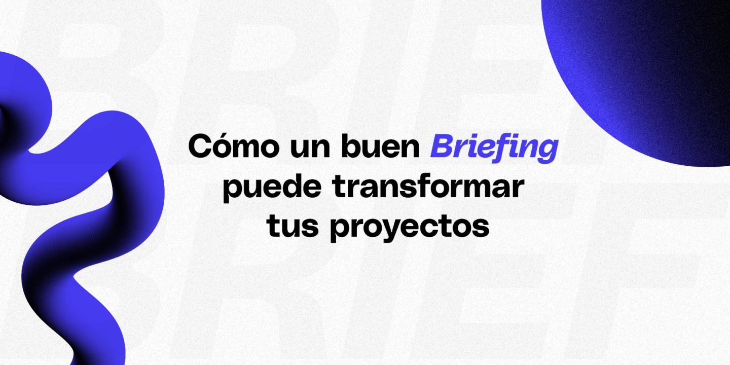 Cómo un buen briefing puede transformar tus proyectos