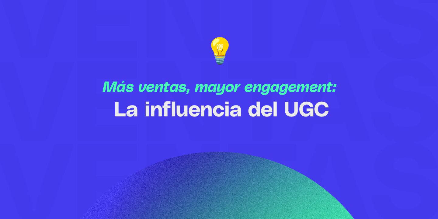 Más ventas, mayor engagement: la influencia del UGC