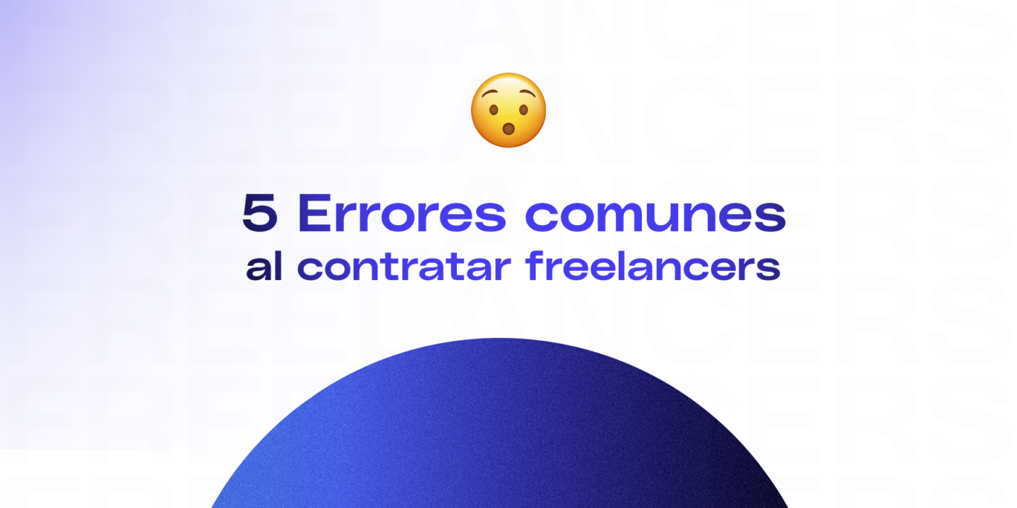 5 errores comunes al contratar freelancers