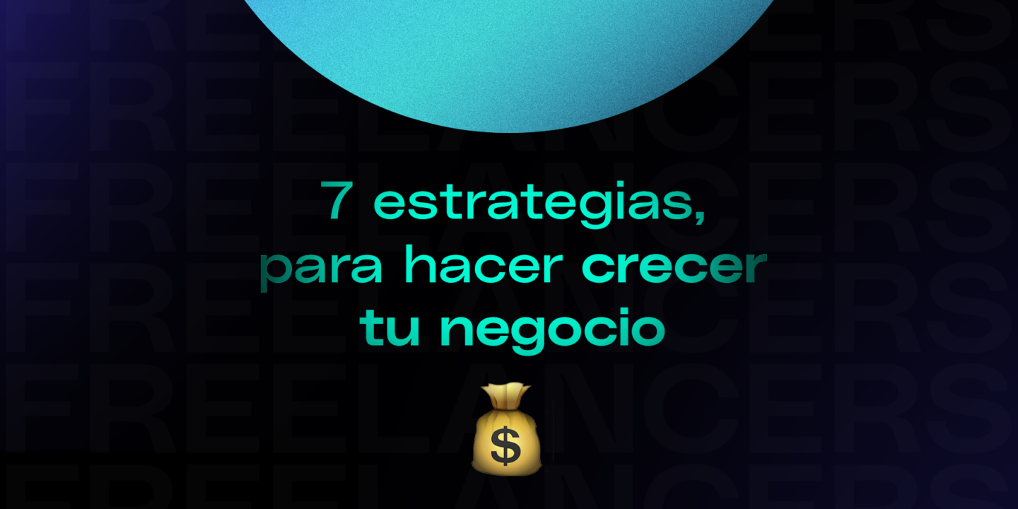 Sin estas 7 estrategias, no podrás hacer crecer tu negocio